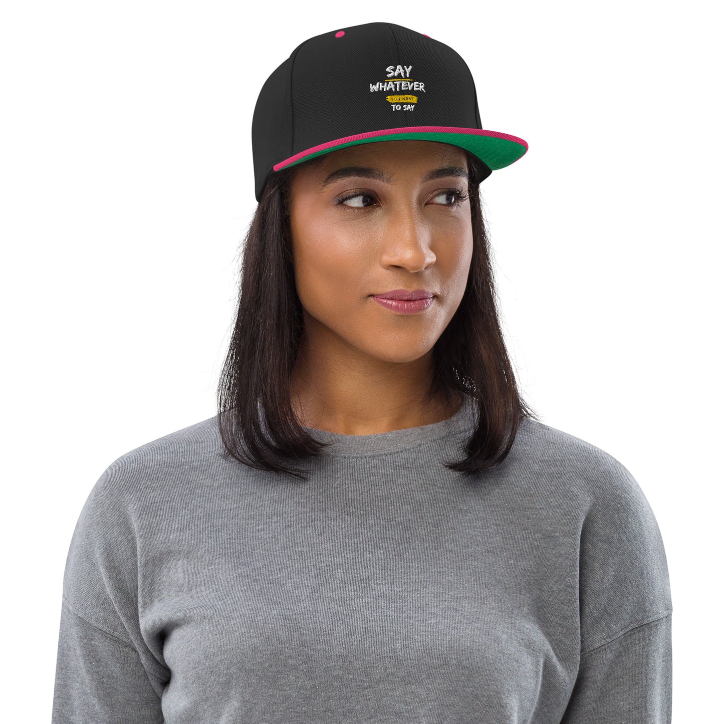 Say Whatever You Want To Say Snapback Hat