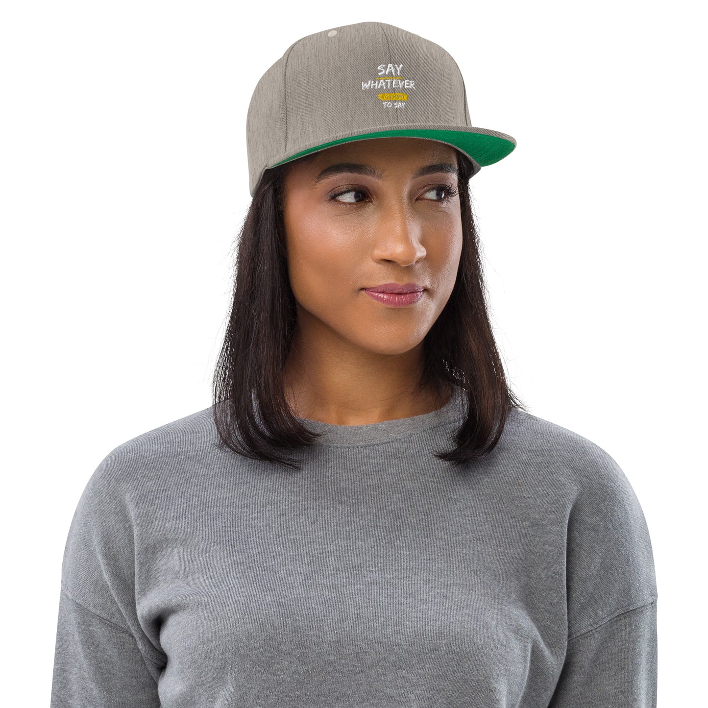 Say Whatever You Want To Say Snapback Hat