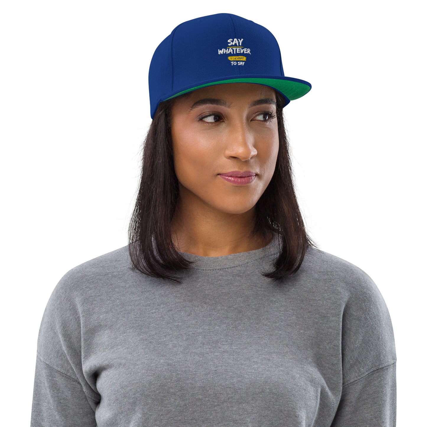 Say Whatever You Want To Say Snapback Hat