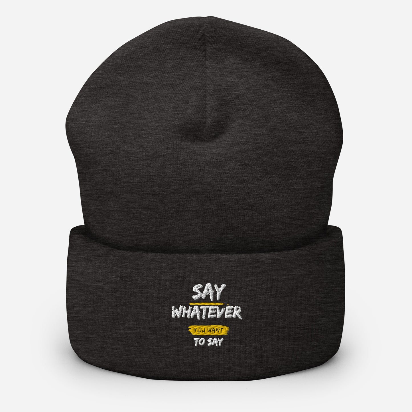 Say Whatever You Want To Say Beanie