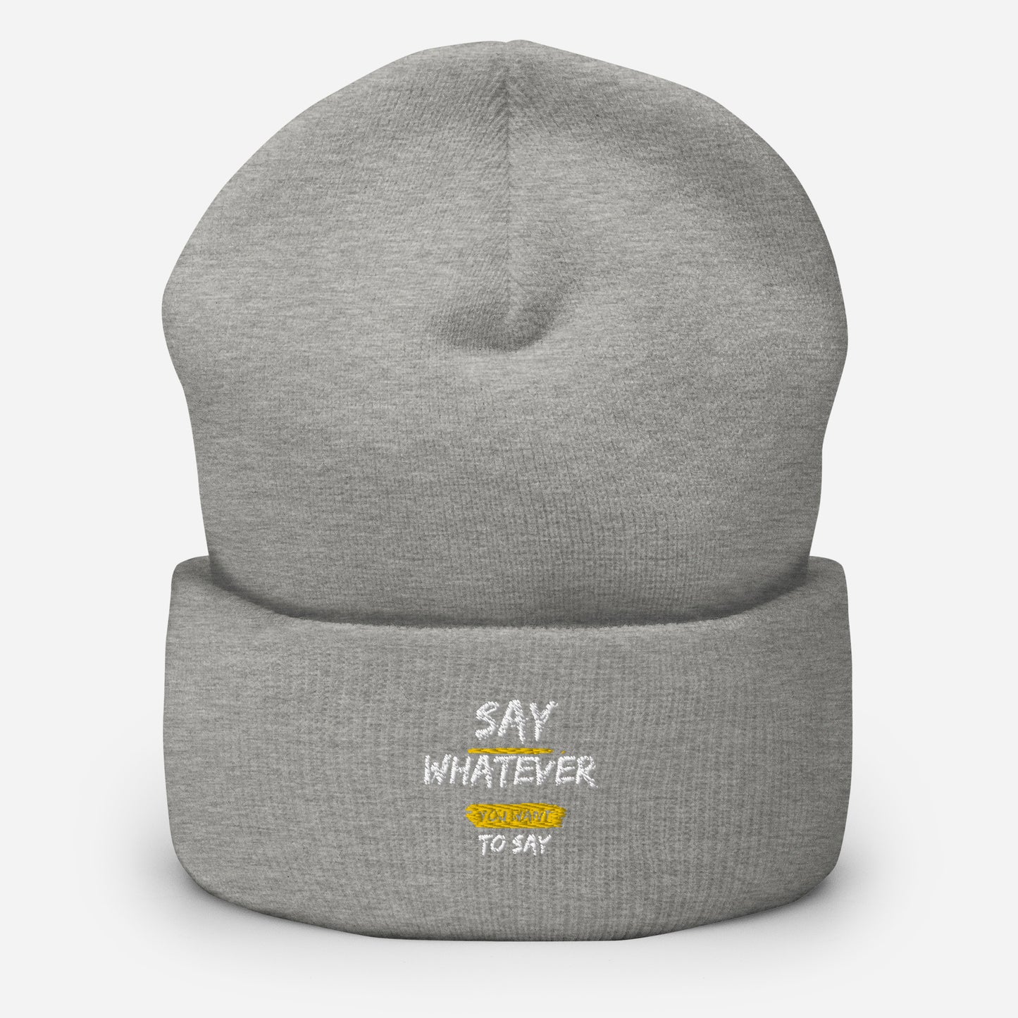 Say Whatever You Want To Say Beanie