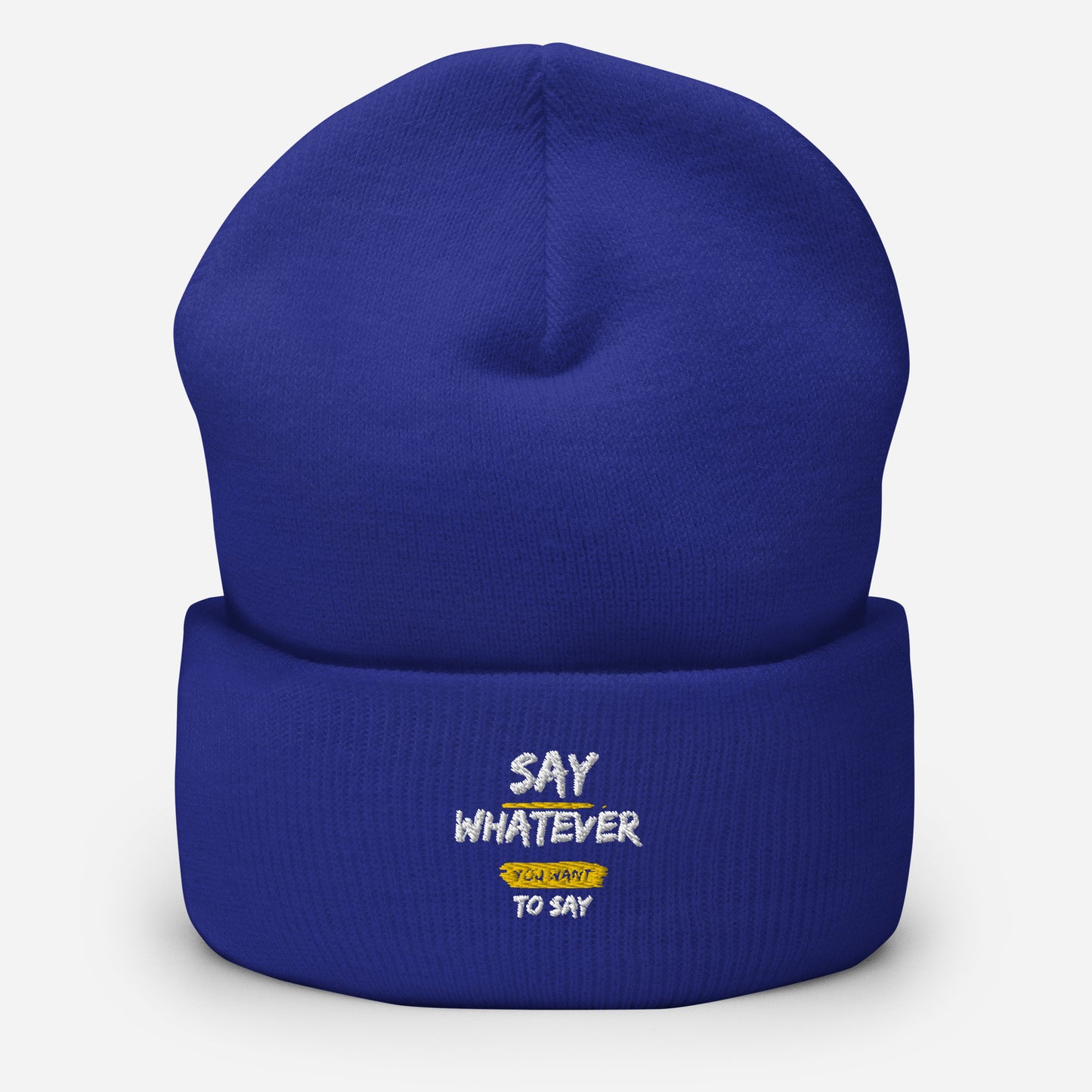 Say Whatever You Want To Say Beanie