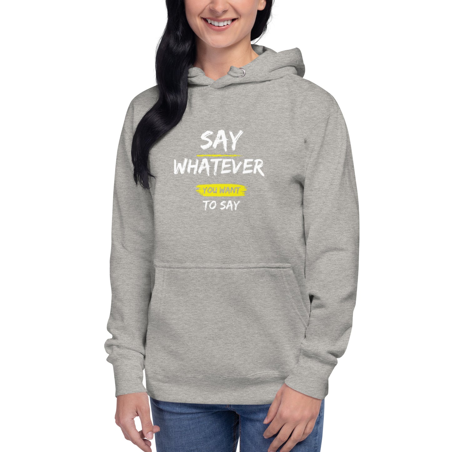 Say Whatever You Want To Say Hoodie