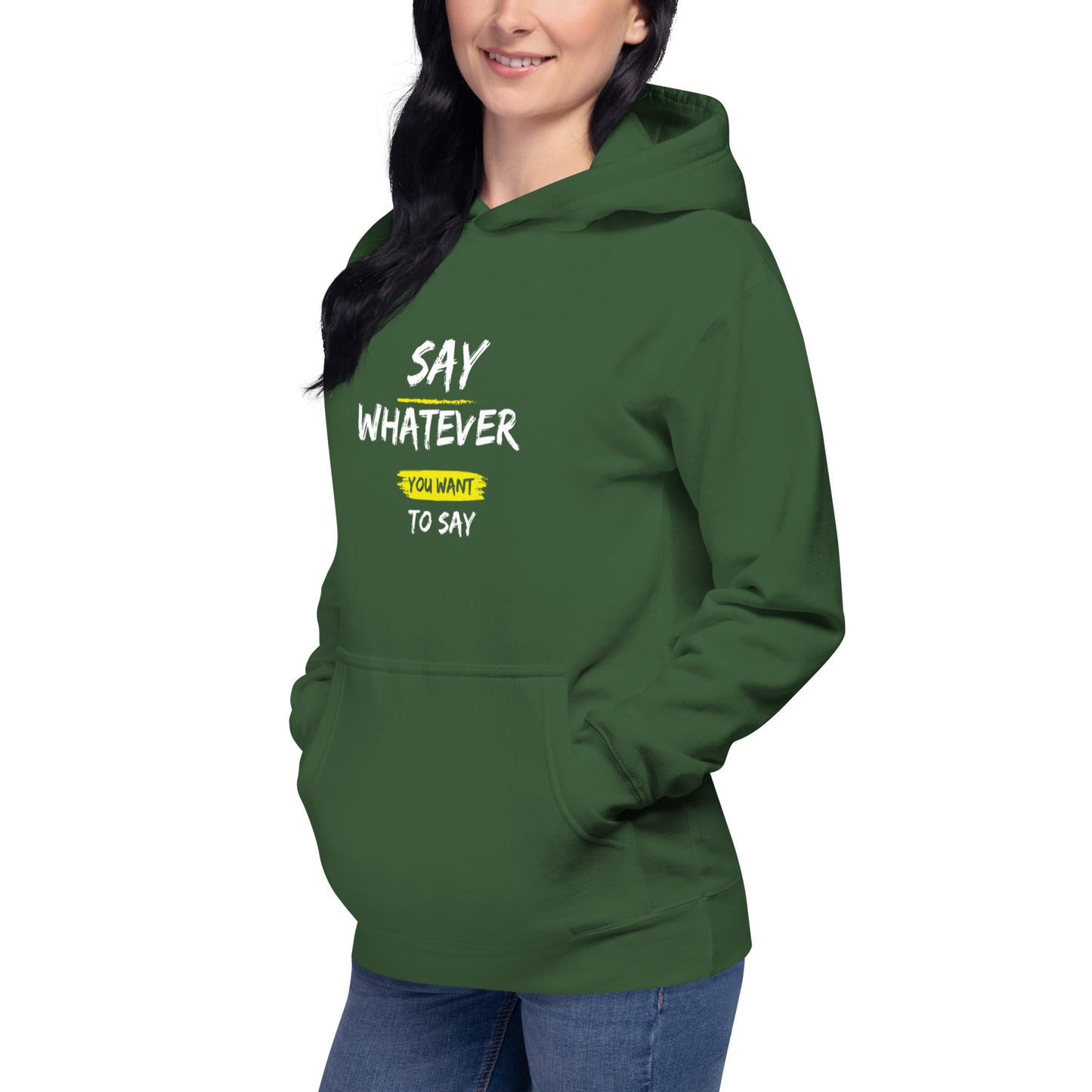 Say Whatever You Want To Say Hoodie