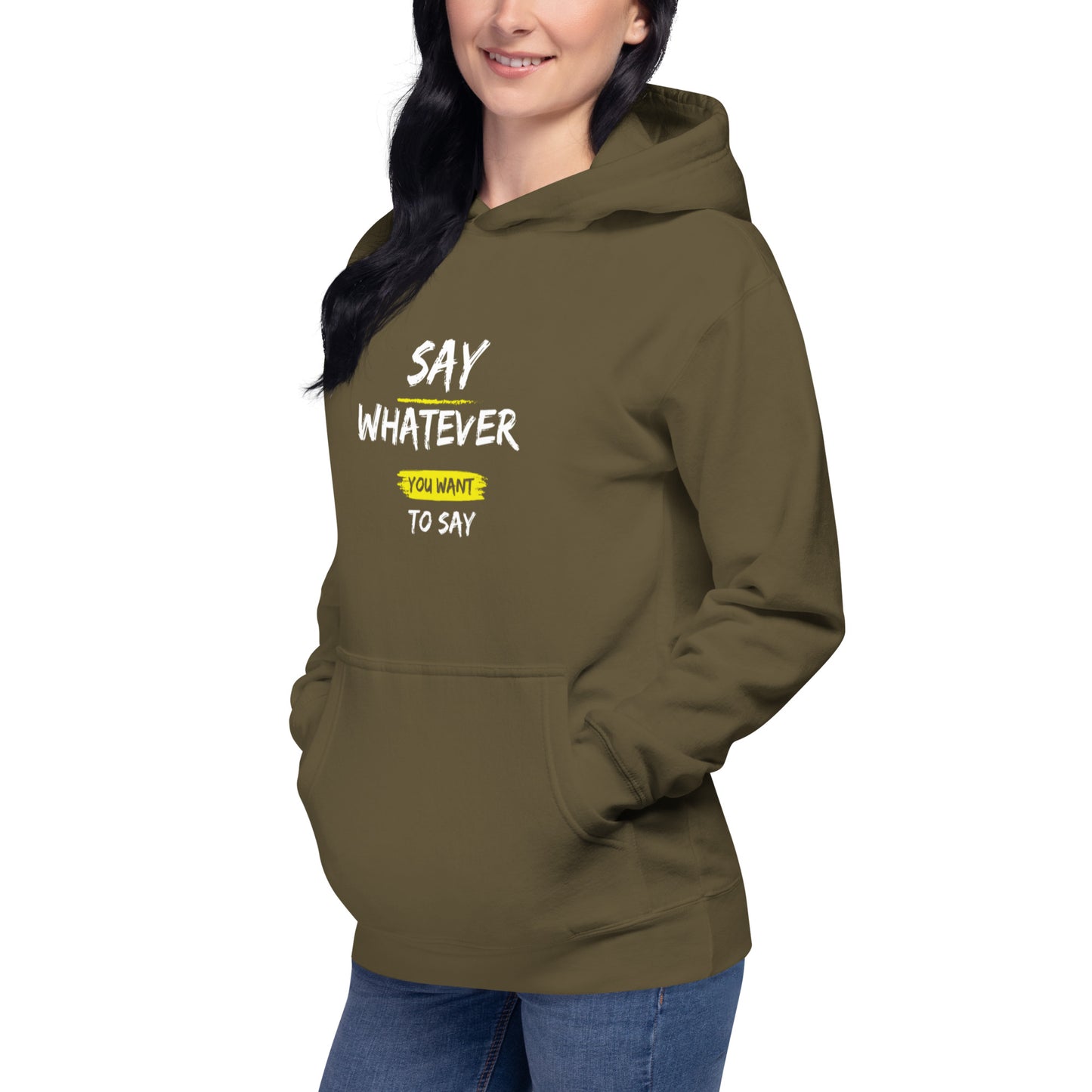 Say Whatever You Want To Say Hoodie