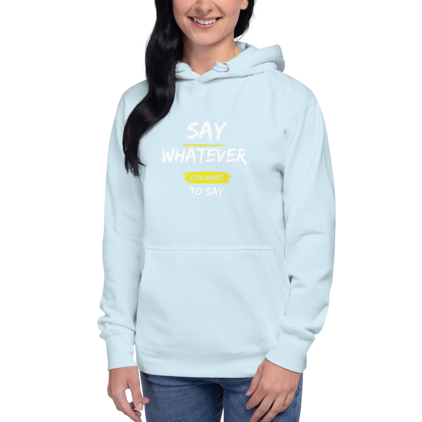 Say Whatever You Want To Say Hoodie