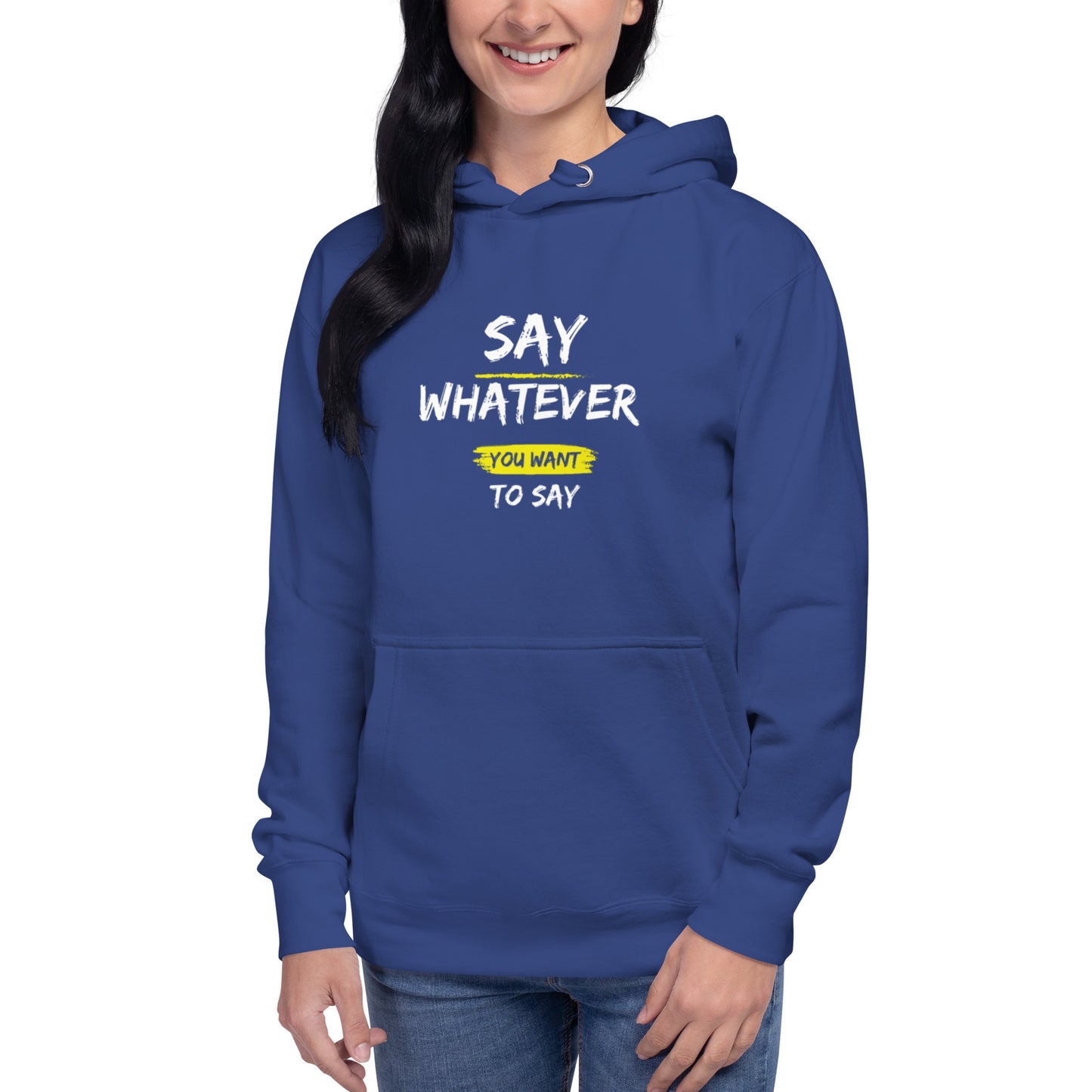 Say Whatever You Want To Say Hoodie