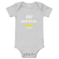 Say Whatever You Want To Say Onesie