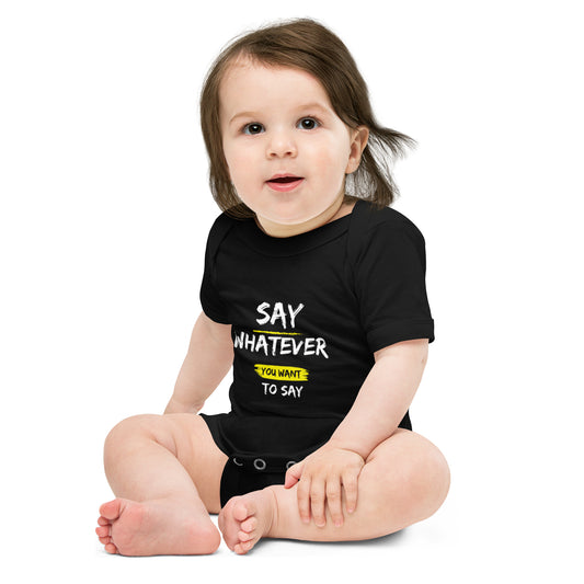 Say Whatever You Want To Say Onesie