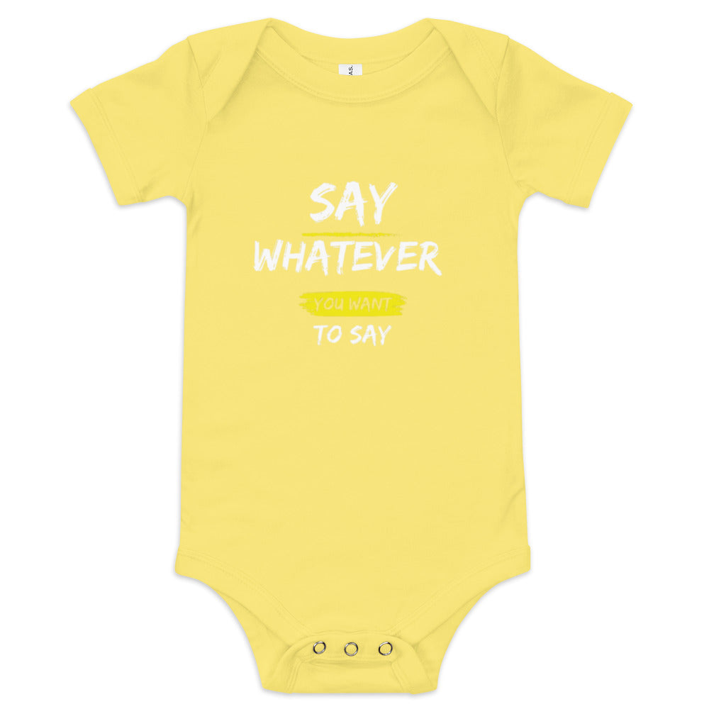 Say Whatever You Want To Say Onesie