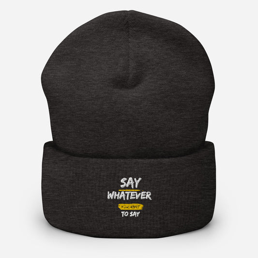 Say Whatever You Want To Say Beanie