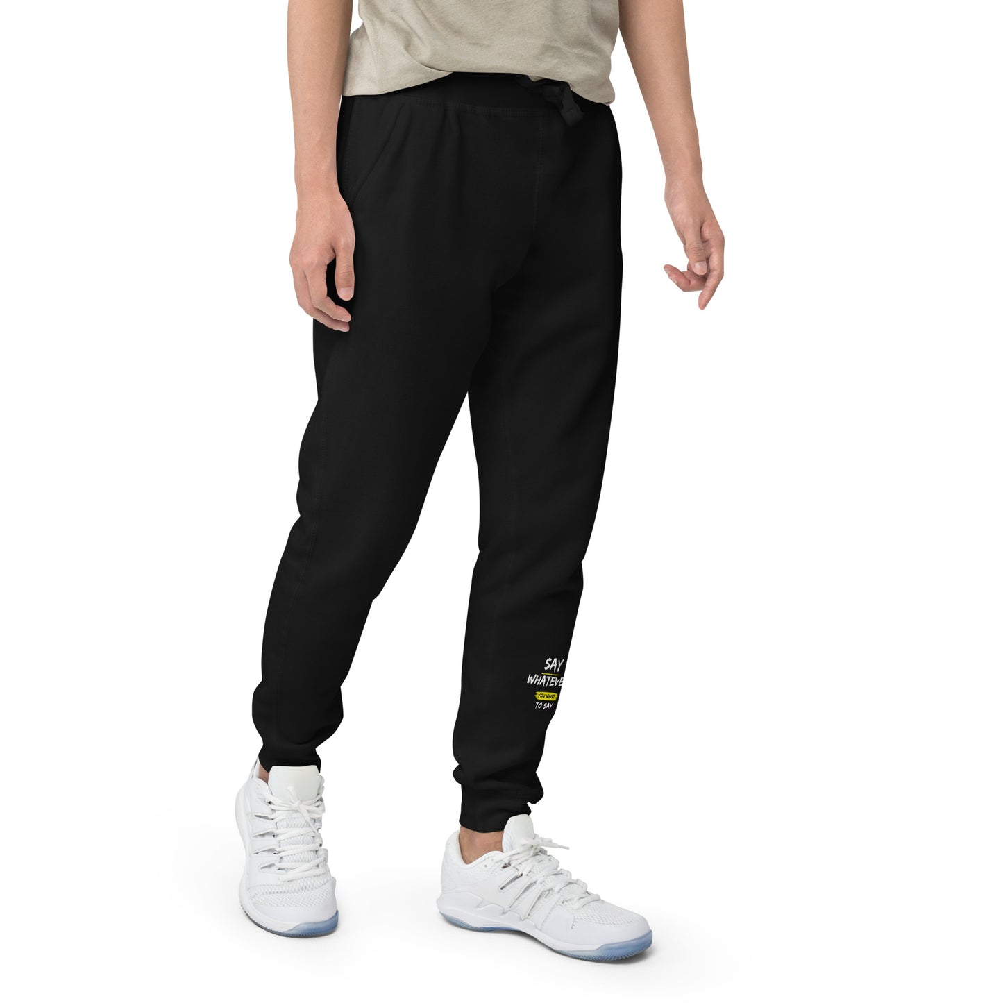 Say Whatever You Want To Say Sweatpants