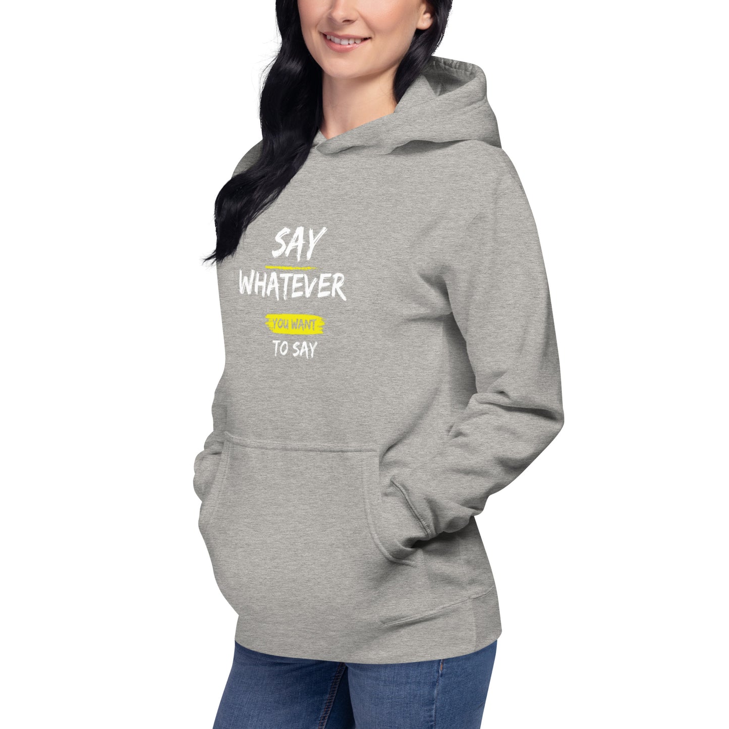 Say Whatever You Want To Say Hoodie