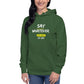 Say Whatever You Want To Say Hoodie