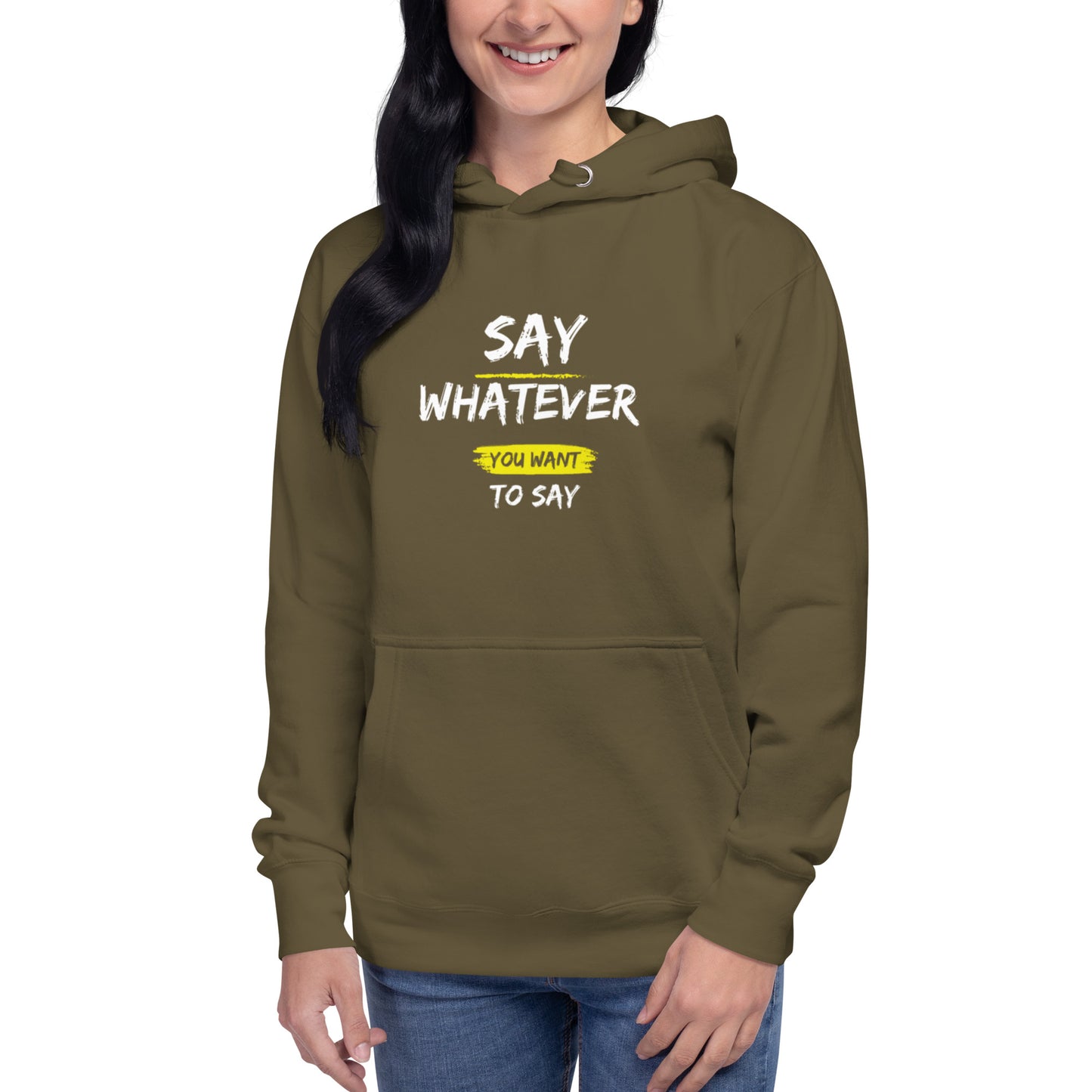 Say Whatever You Want To Say Hoodie
