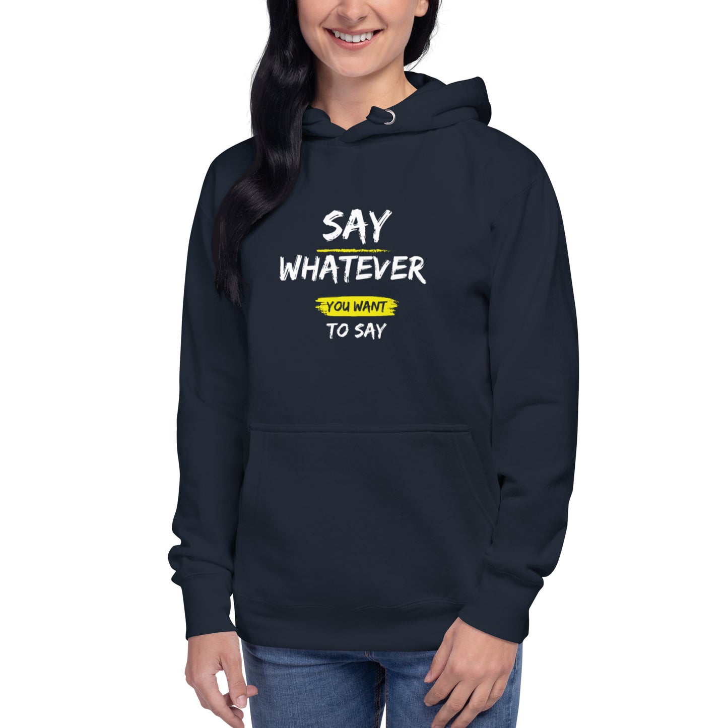 Say Whatever You Want To Say Hoodie