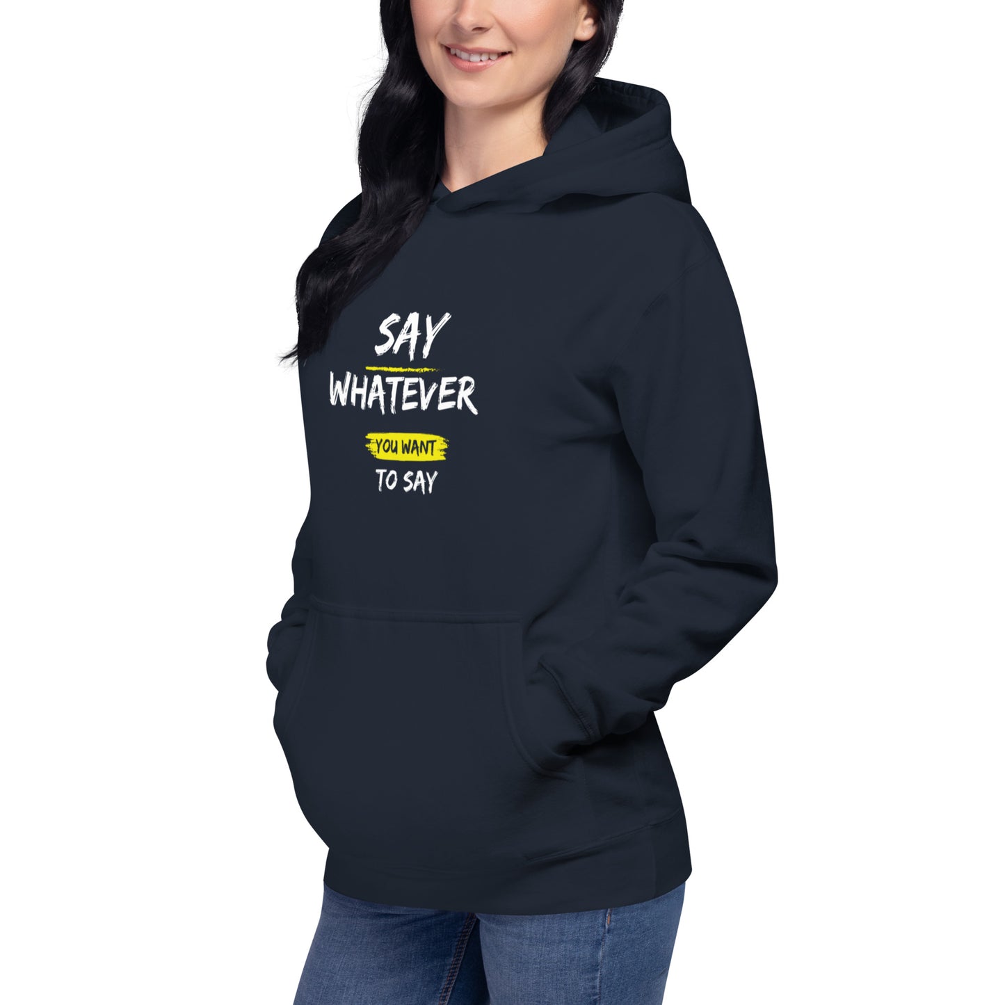 Say Whatever You Want To Say Hoodie