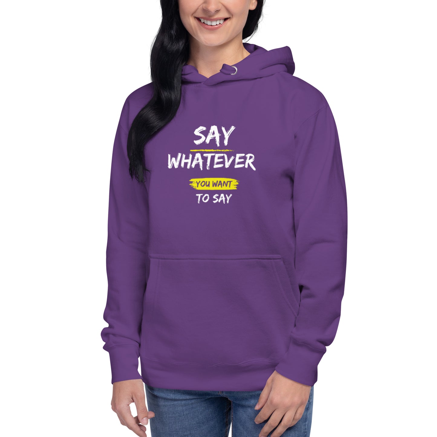 Say Whatever You Want To Say Hoodie