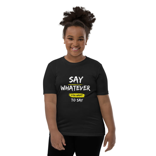 Say Whatever You Want To Say Children T-Shirt